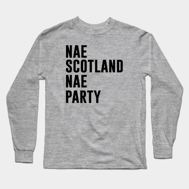 Nae Scotland Nae Party Long Sleeve T-Shirt by gabrielakaren